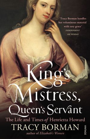 King's Mistress, Queen's Servant : The Life and Times of Henrietta Howard image number 0