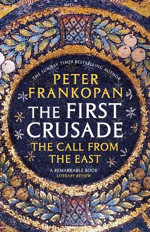 The First Crusade: The Call from the East. Peter Frankopan image number 0