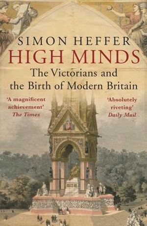 High Minds: The Victorians and the Birth of Modern Britain image number 0