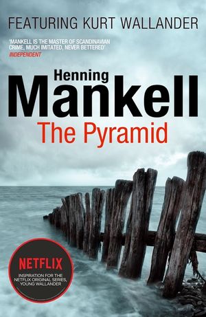 The Pyramid the Kurt Wallander Stories. Henning Mankell image number 0