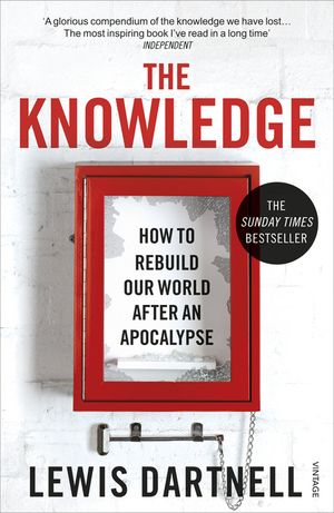 The Knowledge : How to Rebuild Our World After an Apocalypse image number 0