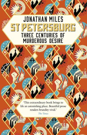 St Petersburg: Three Centuries of Murderous Desire image number 0