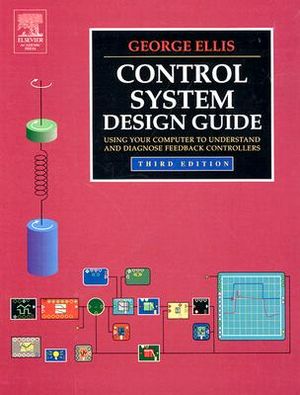 Control System Design Guide: Using Your Computer to Understand and ...