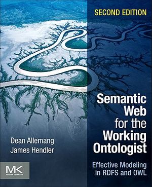 Semantic Web for the Working Ontologist: Effective Modeling in RDFS and OWL image number 0