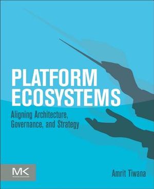 Platform Ecosystems: Aligning Architecture, Governance, and Strategy image number 0