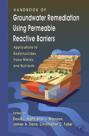 Handbook of Groundwater Remediation Using Permeable Reactive Barriers : Applications to Radionuclides Trace Metals and Nutrients image number 0