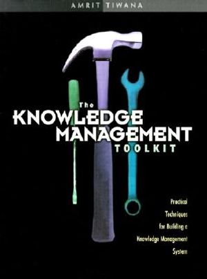 The Knowledge Management Toolkit: Practical Techniques for Building a Knowledge Management System [With CDROM] image number 0