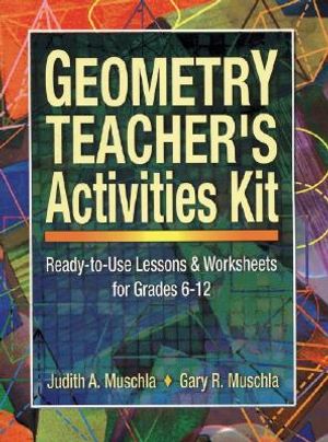 Geometry Teacher's Activities Kit: Ready-To-Use Lessons & Worksheets for Grades 6-12 image number 0