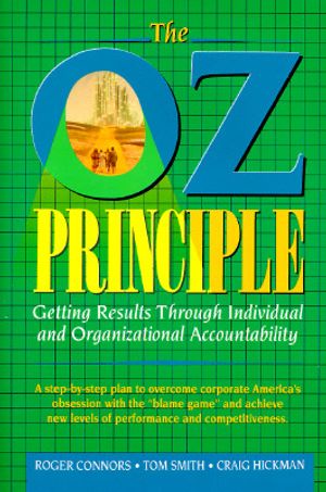 The Oz Principle: Getting Results Through Individual and Organizational Accountability image number 0