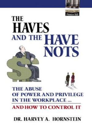 The Haves and the Have Nots: The Abuse of Power and Privilege in the Workplace... and How to Control It image number 0