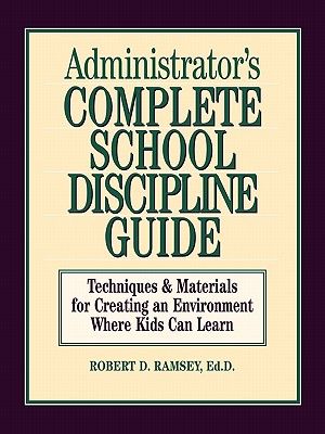 Administrator's Complete School Discipline Guide: Techniques & Materials for Creating an Environment Where Kids Can Learn image number 0