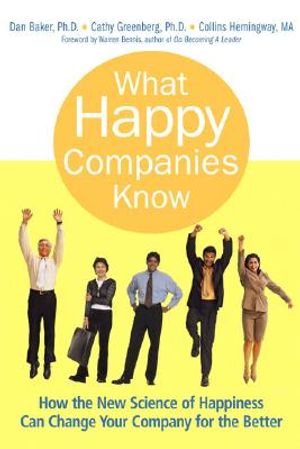 What Happy Companies Know: How the New Science of Happiness Can Change Your Company for the Better image number 0