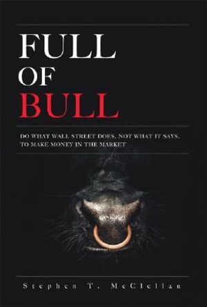 Full of Bull: Do What Wall Street Does, Not What It Says, to Make Money in the Market image number 0