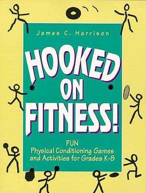 Hooked on Fitness!: Fun Physical Conditioning Games and Activities for Grades K-8 image number 0