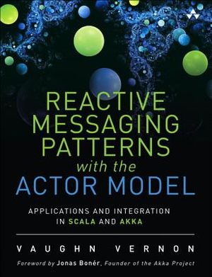 Reactive Messaging Patterns with the Actor Model: Applications and Integration in Scala and Akka image number 0