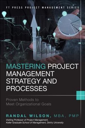 Mastering Project Management Strategy and Processes: Proven Methods to Meet Organizational Goals image number 0
