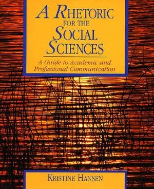 A Rhetoric for the Social Sciences: A Guide to Academic and Professional Communication image number 0