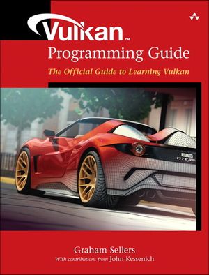Vulkan Programming Guide: The Official Guide to Learning Vulkan, New ...