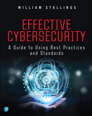 Effective Cybersecurity: A Guide to Using Best Practices and Standards image number 0