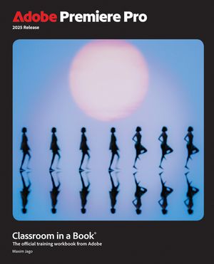 Adobe Premiere Pro Classroom in a Book 2025 Release image number 0