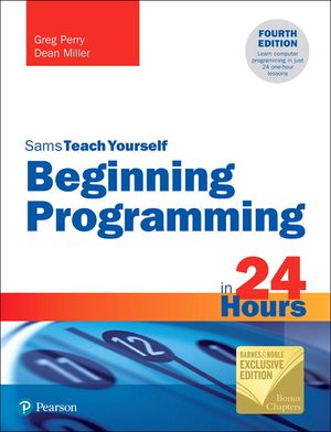 Beginning Programming in 24 Hours, Sams Teach Yourself (Barnes & Noble Exclusive Edition) image number 0