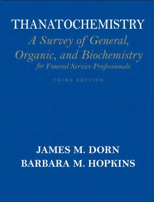 Thanatochemistry: A Survey of General, Organic, and Biochemistry for Funeral Service Professionals image number 0