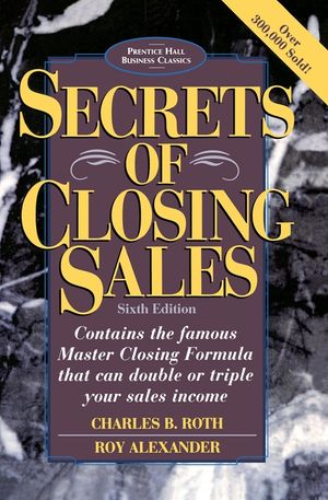 Secrets of Closing Sales: 6th Edition image number 0