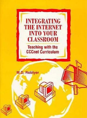 Integrating the Internet Into Your Classroom: Teaching with the Cccnet Curriculum image number 0