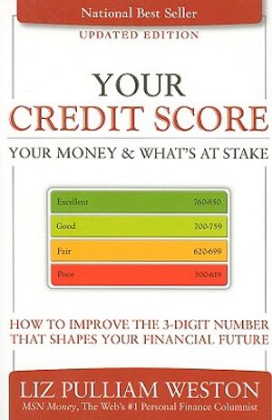 Your Credit Score, Your Money & What's at Stake: How to Improve the 3-Digit Number That Shapes Your Financial Future image number 0