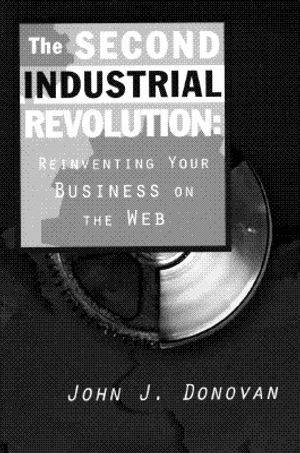 The Second Industrial Revolution: Reinventing Your Business on the Web image number 0