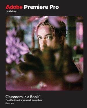 Adobe Premiere Pro Classroom in a Book 2024 Release image number 0