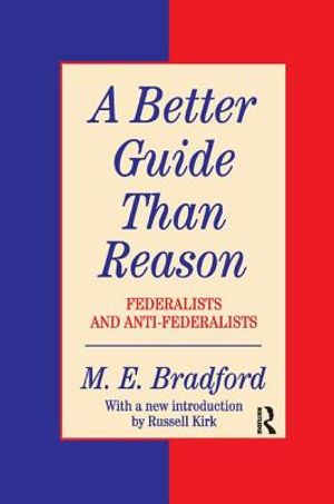 A Better Guide Than Reason: Federalists and Anti-Federalists image number 0