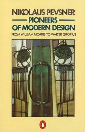 Pioneers of Modern Design: From William Morris to Walter Gropius image number 0