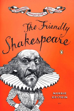 The Friendly Shakespeare: A Thoroughly Painless Guide to the Best of the Bard image number 0