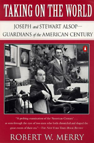 Taking on the World: Joseph and Stewart Alsop, Guardians of the American Century image number 0