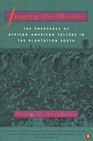 Singing the Master: The Emergence of African-American Culture in the Plantationsouth image number 0