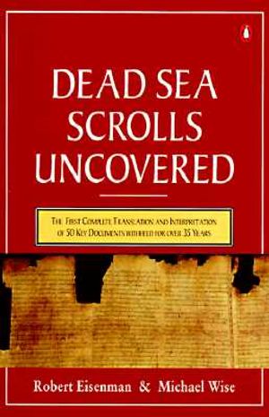 The Dead Sea Scrolls Uncovered: The 1st Compl Translation Intrptn 50 Key Documents Withheldfor Over 35 Years image number 0