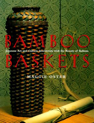 Bamboo Baskets: Japanese Art and Culture Interwoven with the Beauty of Ikebana image number 0
