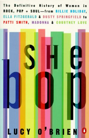 She Bop: The Definitive History of Women in Rock, Pop & Soul image number 0