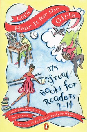 Let's Hear It for the Girls: 375 Great Books for Readers 2-14 image number 0