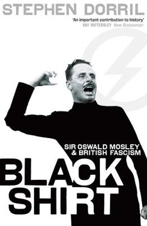 Black Shirt: Sir Oswald Mosley and the British Fascism image number 0