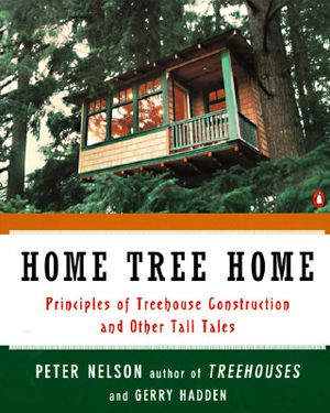 Home Tree Home: Principles of Treehouse Construction and Other Tall Tales image number 0