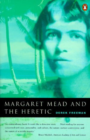 Margaret Mead and the Heretic: The Making and Unmaking of an Anthropological Myth image number 0