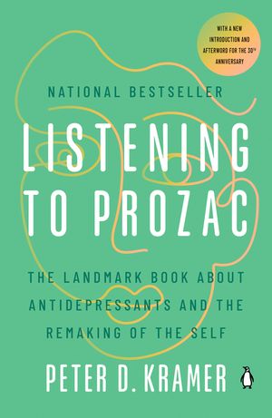 Listening to Prozac: A Psychiatrist Explores Antidepressant Drugs and the Remaking of the Self: Revis Ed Edition image number 0