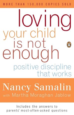 Loving Your Child Is Not Enough: Positive Discipline That Works image number 0