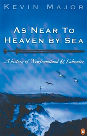 As Near to Heaven by Sea: A History of Newfoundland and Labrador image number 0