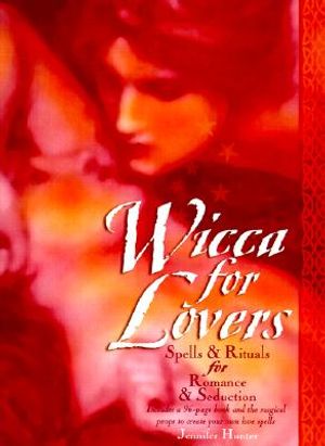 Wicca for Lovers: Spells & Rituals for Romance and Seduction [With Candle, Feather, & Bottle and Rose Oil and Quartz] image number 0