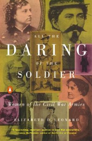 All the Daring of the Soldier: Women of the Civil War Armies image number 0