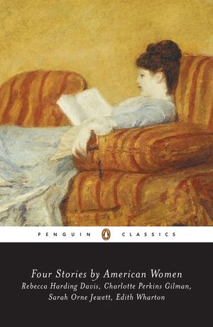 Four Stories by American Women: Rebecca Harding Davis, Charlotte Perkins Gilman, Sarah Ornejewett, Edith Wharton image number 0