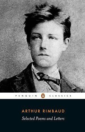 Selected Poems and Letters (Rimbaud, Arthur): Parallel Text Edition with Plain Prose Translations of Eachpoem image number 0